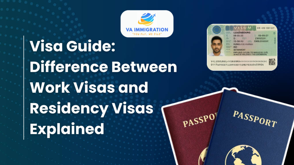 Visa Guide: Difference Between Work Visas and Residency Visas Explained