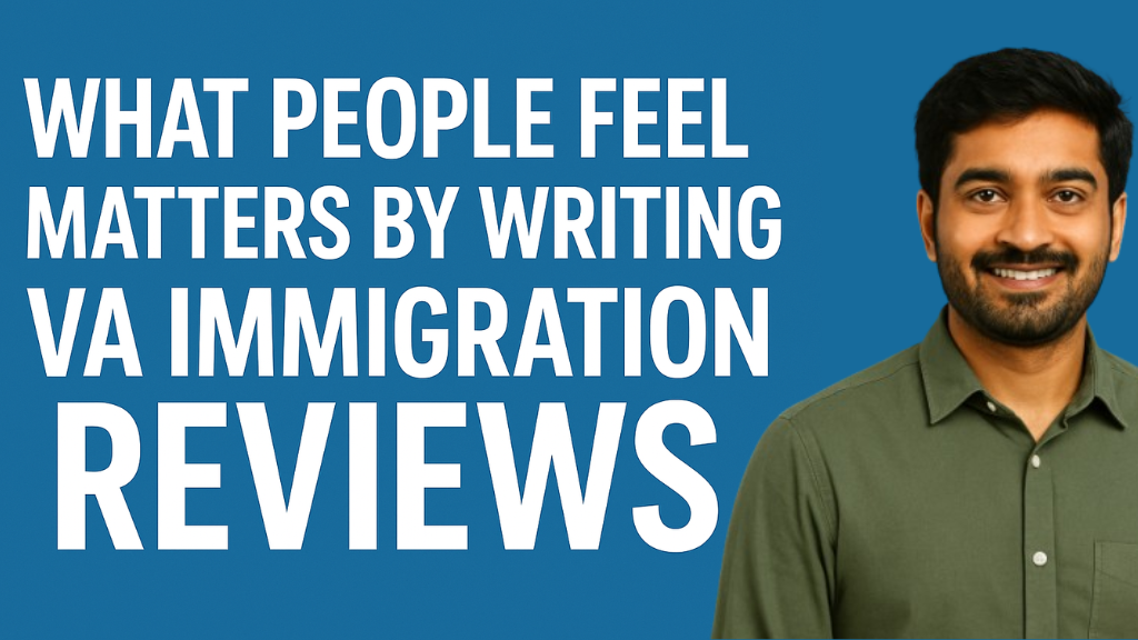 What People Feel Matters By Writing VA Immigration Reviews